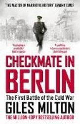 Checkmate in Berlin - The First Battle of the Cold War