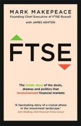 FTSE - The inside story of the deals, dramas and politics that revolutionized financial markets