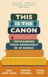 This is the Canon - Decolonize Your Bookshelves in 50 Books