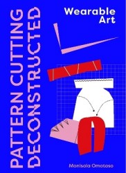 Pattern Cutting Deconstructed - Wearable Art