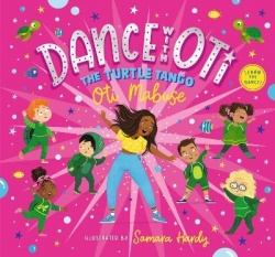 Dance with Oti: The Turtle Tango - Step into a sparkling world of dance with Oti and friends - The perfect picture book for read