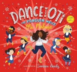 Dance with Oti: The Penguin Waltz - The perfect present for the youngest of dancers, from the star of Strictly Come Dancing and 