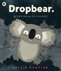 Dropbear - Do YOU believe the rumours? A brilliantly thrilling and funny picture book for ages 3+