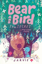 Bear and Bird: The Secret and Other Stories - Book 6 in the internationally successful series for children aged 5–7 from Jarvis