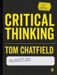 Critical Thinking - Your Guide to Effective Argument, Successful Analysis and Independent Study