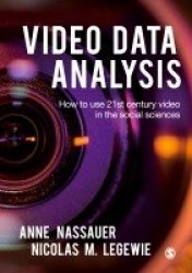 Video Data Analysis - How to Use 21st Century Video in the Social Sciences
