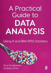 A Practical Guide to Data Analysis - Using R and IBM SPSS Statistics