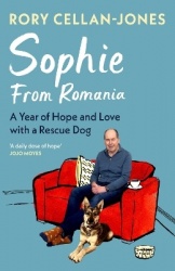 Sophie From Romania - A Year of Love and Hope with a Rescue Dog