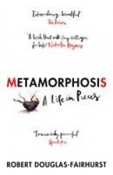 Metamorphosis - A Life in Pieces
