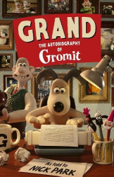 Grand: The Autobiography of Gromit - as told to Nick Park