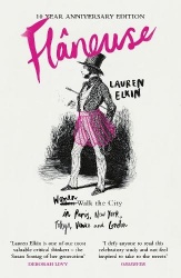 Flaneuse - Women Walk the City in Paris, New York, Tokyo, Venice and London