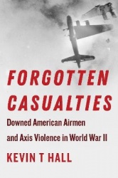 Forgotten Casualties - Downed American Airmen and Axis Violence in World War II