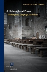 A Philosophy of Prayer - Nothingness, Language, and Hope