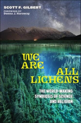We Are All Lichens - The World-Making Symbiosis of Science and Religion