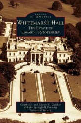 Whitemarsh Hall - The Estate of Edward T. Stotesbury