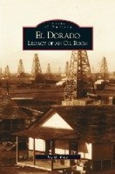 El Dorado - Legacy of an Oil Boom