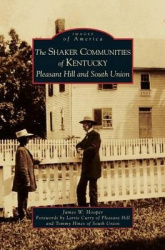 Shaker Communities of Kentucky - Pleasant Hill and South Union