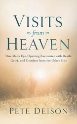 Visits from Heaven - One Man's Eye-Opening Encounter with Death, Grief, and Comfort from the Other Side - Library Edition