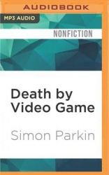 Death by Video Game: Tales of Obsession from the Virtual Frontline