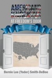 Americans Knocking at Freedom's Door - The Uniquely American Heritage of Religious Freedoms and Government of and by the People