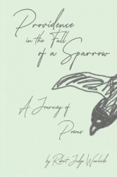 Providence in the Fall of a Sparrow - A Journey of Poems