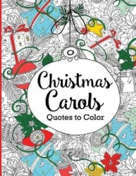 Christmas Carols Quotes to Color: Adult Coloring Book