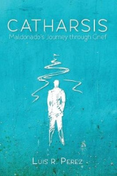 Catharsis - Maldonado's Journey Through Grief