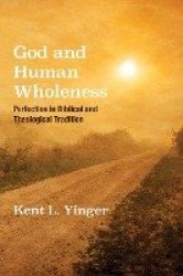 God and Human Wholeness - Perfection in Biblical and Theological Tradition