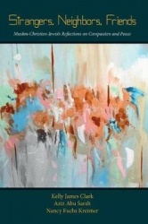 Strangers, Neighbors, Friends - Muslim-Christian-Jewish Reflections on Compassion and Peace