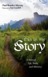 This Is My Story - A Story of Life, Faith, and Ministry