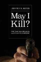 May I Kill? - Just War, Non-Violence, and Civilian Self-Defense