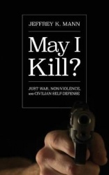 May I Kill? - Just War, Non-Violence, and Civilian Self-Defense