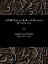 A Child's World and Reader. a Collection for In-Class Reading