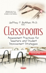 Classrooms - Volume I -- Assessment Practices for Teachers & Student Improvement Strategies