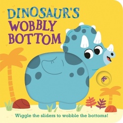 Dinosaur's Wobbly Bottom - (An Interactive Slider Book Full of Stomps, Dancing Wiggles, and Giggles for Babies and Toddlers)