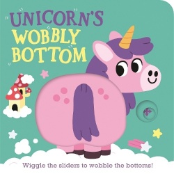 Unicorn's Wobbly Bottom - (An Interactive Slider Book Full of Sparkles, Dancing Wiggles, and Giggles for Babies and Toddlers)