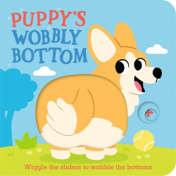 Puppy's Wobbly Bottom - (An Interactive Slider Book Full of Dog Barks, Dancing Wiggles, and Giggles for Babies and Toddlers)