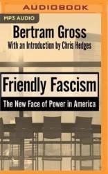 Friendly Fascism: The New Face of Power in America