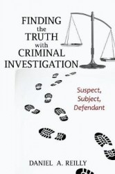 Finding the Truth with Criminal Investigation - Suspect, Subject, Defendant
