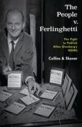 The People v. Ferlinghetti - The Fight to Publish Allen Ginsberg's Howl