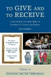 To Give and To Receive - A Handbook on Collection Gifts and Donations for Museums and Donors