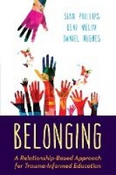 Belonging - A Relationship-Based Approach for Trauma-Informed Education