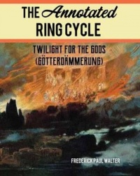The Annotated Ring Cycle - Twilight for the Gods (Götterdämmerung)