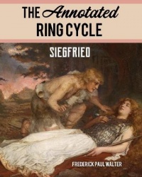The Annotated Ring Cycle - Siegfried