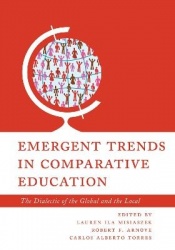 Emergent Trends in Comparative Education - The Dialectic of the Global and the Local