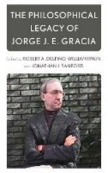 The Philosophical Legacy of Jorge J. E. Gracia