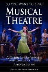 So You Want to Sing Musical Theatre - A Guide for Performers