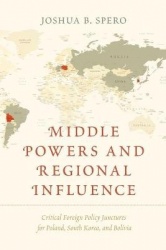 Middle Powers and Regional Influence - Critical Foreign Policy Junctures for Poland, South Korea, and Bolivia