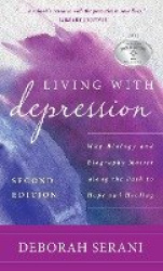 Living with Depression - Why Biology and Biography Matter Along the Path to Hope and Healing