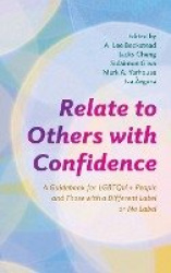 Relate to Others with Confidence - A Guidebook for LGBTQIA+ People and Those with a Different Label or No Label